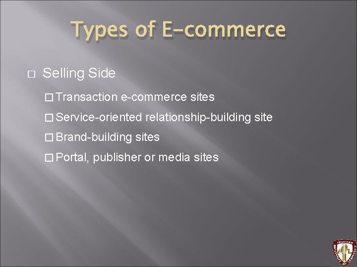 Types of E-commerce � Selling Side � Transaction e-commerce sites � Service-oriented � Brand-building