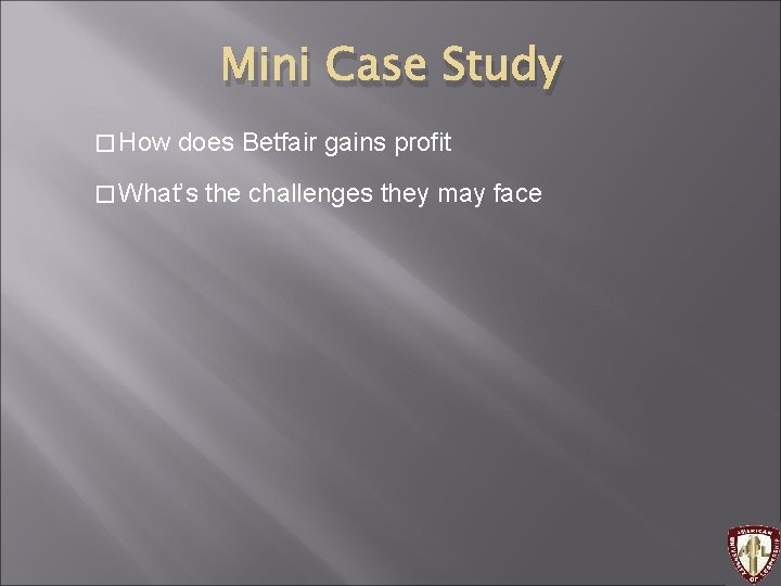 Mini Case Study � How does Betfair gains profit � What’s the challenges they