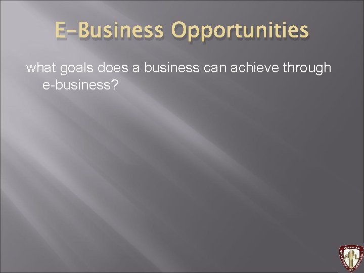 E-Business Opportunities what goals does a business can achieve through e-business? 