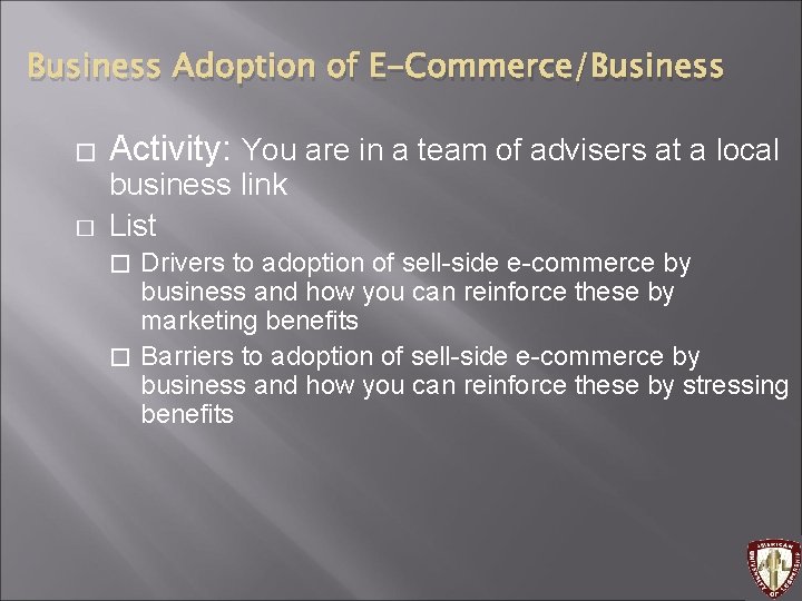 Business Adoption of E-Commerce/Business � � Activity: You are in a team of advisers
