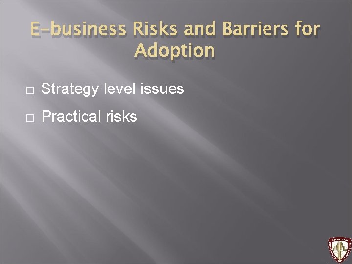 E-business Risks and Barriers for Adoption � Strategy level issues � Practical risks 