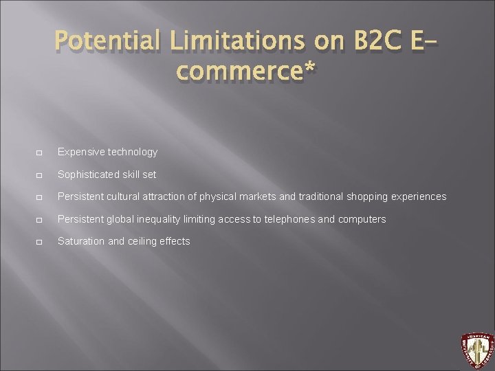 Potential Limitations on B 2 C Ecommerce* � Expensive technology � Sophisticated skill set