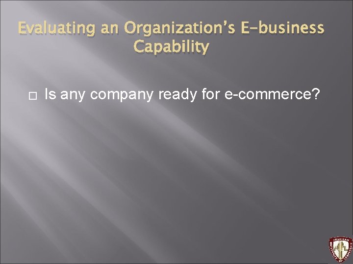 Evaluating an Organization’s E-business Capability � Is any company ready for e-commerce? 