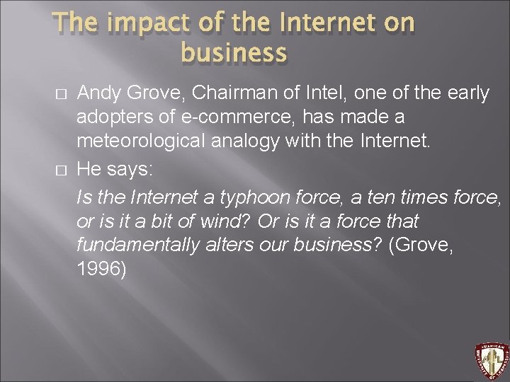 The impact of the Internet on business � � Andy Grove, Chairman of Intel,