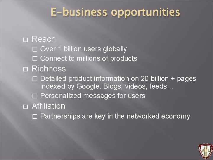 E-business opportunities � Reach Over 1 billion users globally � Connect to millions of