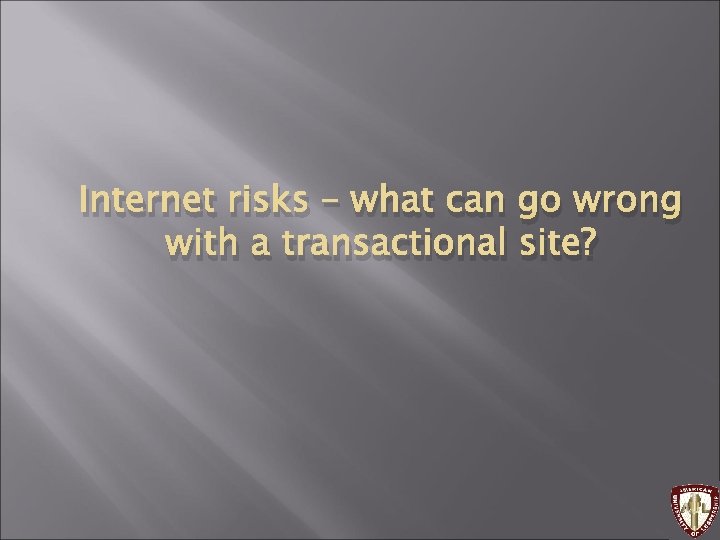 Internet risks – what can go wrong with a transactional site? 