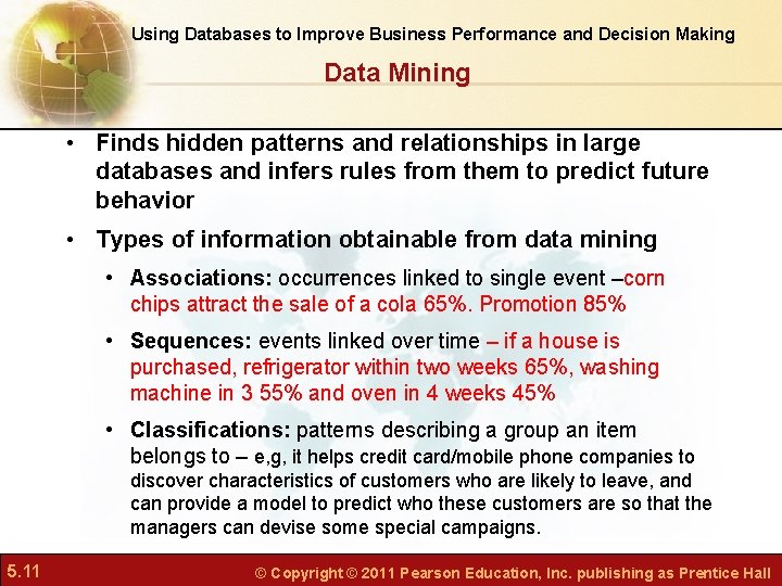 Using Databases to Improve Business Performance and Decision Making Data Mining • Finds hidden