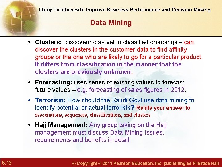 Using Databases to Improve Business Performance and Decision Making Data Mining • Clusters: discovering