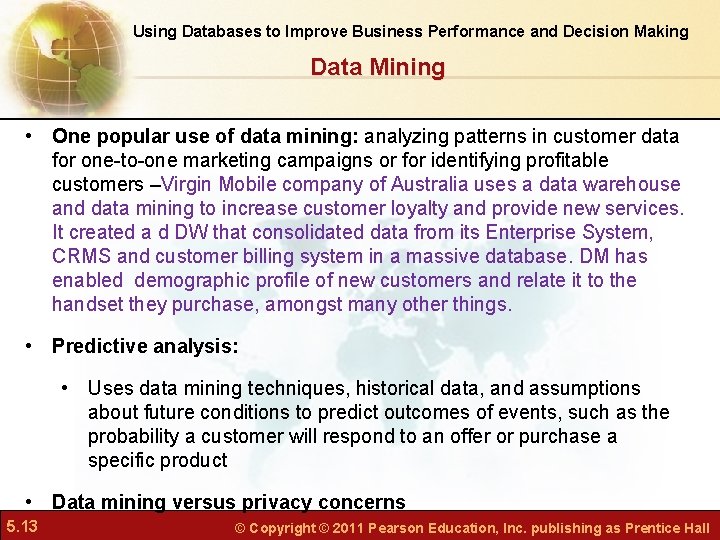 Using Databases to Improve Business Performance and Decision Making Data Mining • One popular