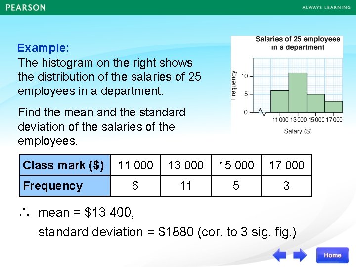 Example: The histogram on the right shows the distribution of the salaries of 25
