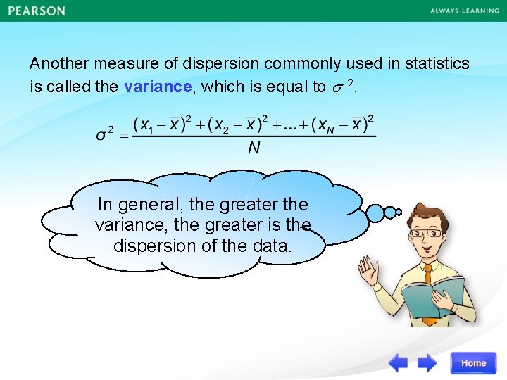 Another measure of dispersion commonly used in statistics is called the variance, which is
