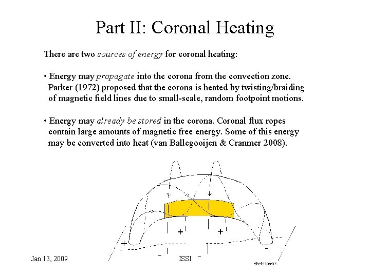 Part II: Coronal Heating There are two sources of energy for coronal heating: •