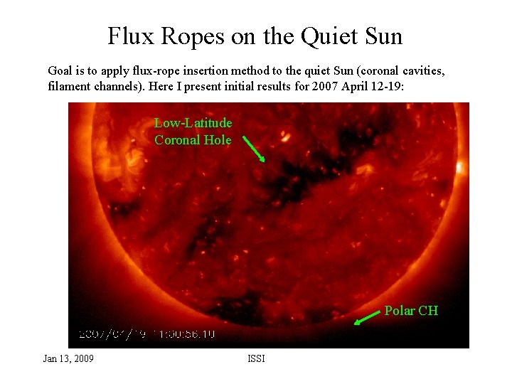 Flux Ropes on the Quiet Sun Goal is to apply flux-rope insertion method to