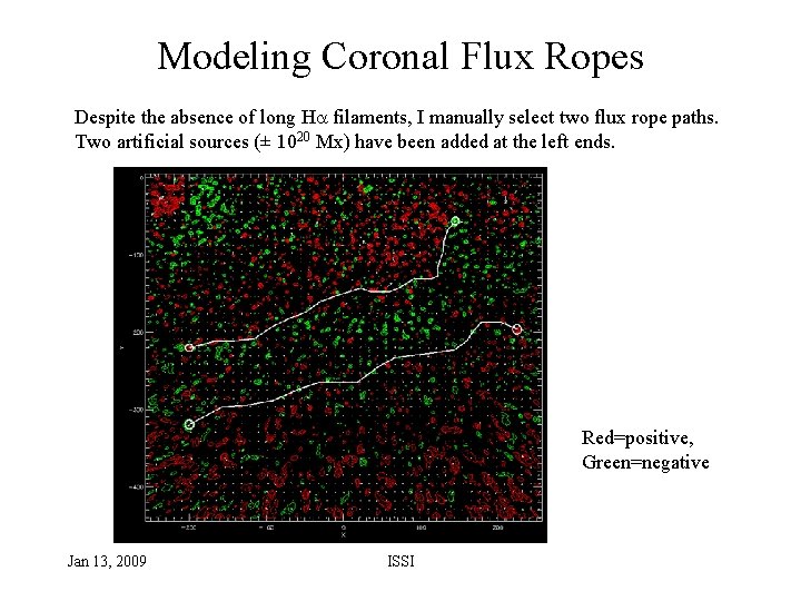 Modeling Coronal Flux Ropes Despite the absence of long H filaments, I manually select