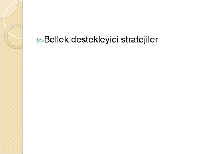  Bellek destekleyici stratejiler 