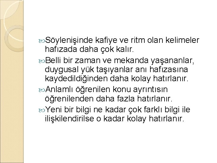  Söylenişinde kafiye ve ritm olan kelimeler hafızada daha çok kalır. Belli bir zaman