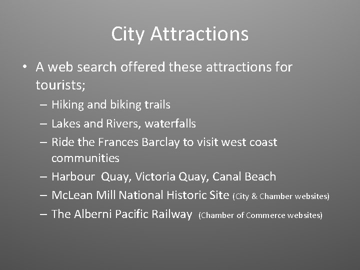 City Attractions • A web search offered these attractions for tourists; – Hiking and