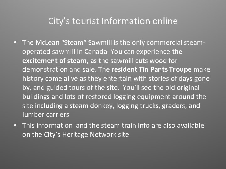 City’s tourist Information online • The Mc. Lean "Steam" Sawmill is the only commercial