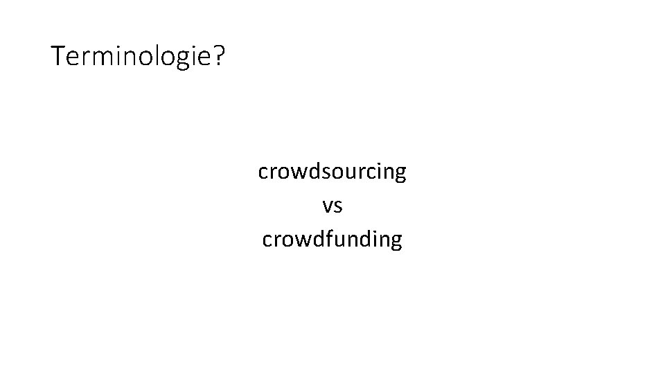 Terminologie? crowdsourcing vs crowdfunding 