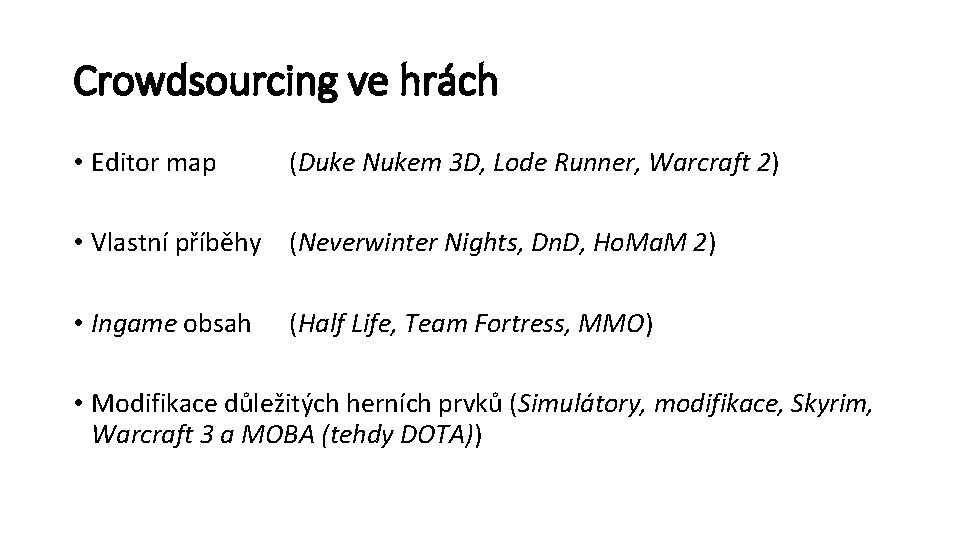 Crowdsourcing ve hrách • Editor map (Duke Nukem 3 D, Lode Runner, Warcraft 2)