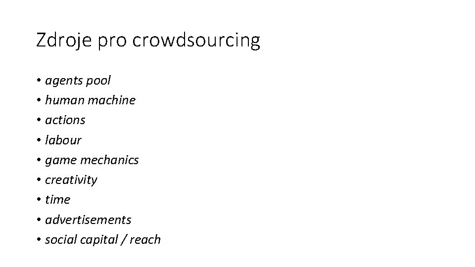 Zdroje pro crowdsourcing • agents pool • human machine • actions • labour •