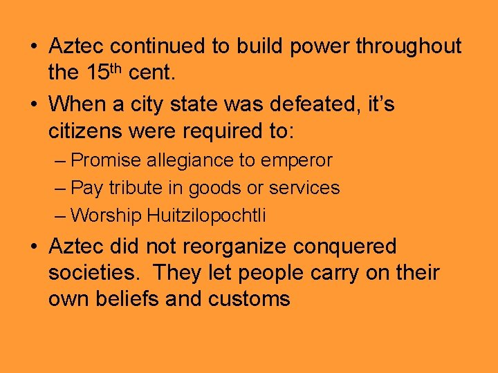  • Aztec continued to build power throughout the 15 th cent. • When