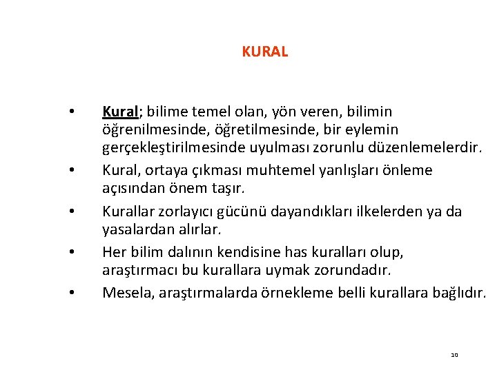 KURAL • • • Kural; Kural bilime temel olan, yön veren, bilimin öğrenilmesinde, öğretilmesinde,