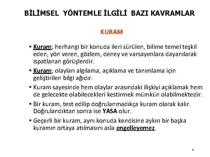 BİLİMSEL YÖNTEMLE İLGİLİ BAZI KAVRAMLAR KURAM • Kuram; Kuram herhangi bir konuda ileri sürülen,