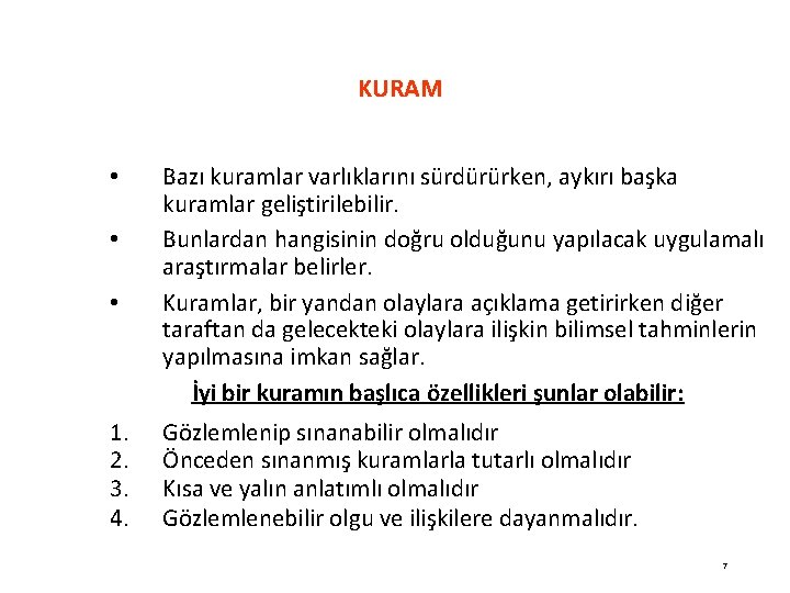 KURAM • • • 1. 2. 3. 4. Bazı kuramlar varlıklarını sürdürürken, aykırı başka