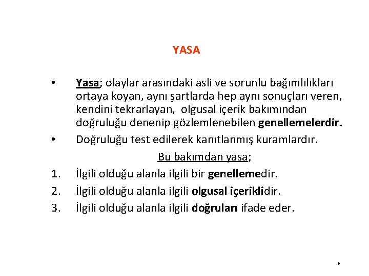 YASA • • 1. 2. 3. Yasa; Yasa olaylar arasındaki asli ve sorunlu bağımlılıkları