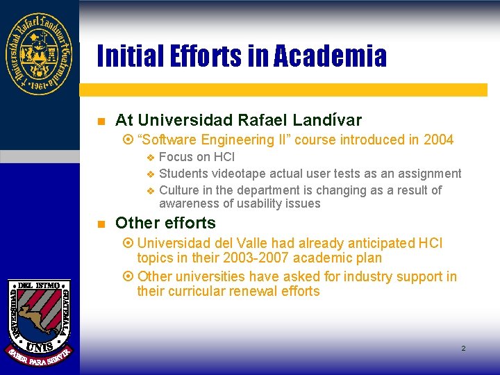 Initial Efforts in Academia n At Universidad Rafael Landívar ¤ “Software Engineering II” course