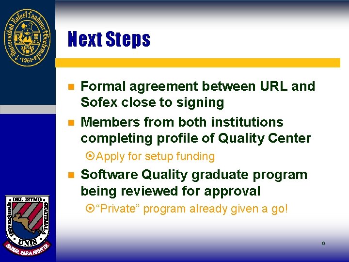 Next Steps n n Formal agreement between URL and Sofex close to signing Members