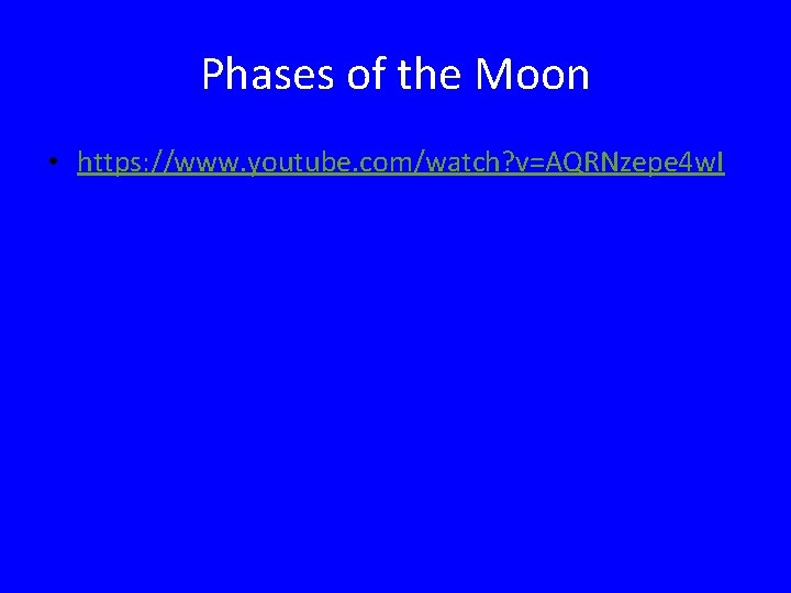 Phases of the Moon • https: //www. youtube. com/watch? v=AQRNzepe 4 w. I 