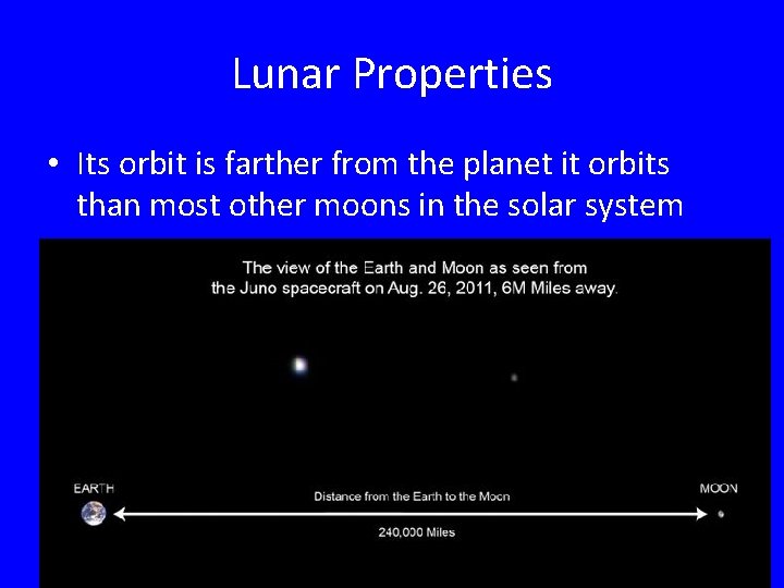 Lunar Properties • Its orbit is farther from the planet it orbits than most