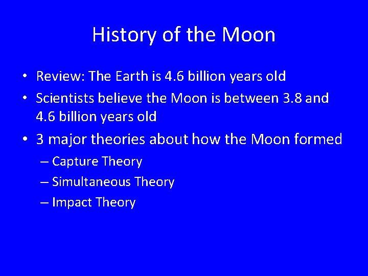 History of the Moon • Review: The Earth is 4. 6 billion years old