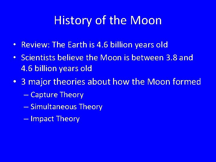 History of the Moon • Review: The Earth is 4. 6 billion years old