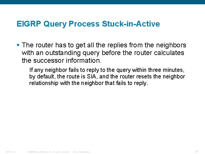 EIGRP Query Process Stuck-in-Active § The router has to get all the replies from