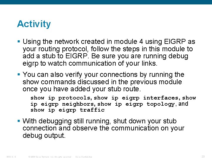 Activity § Using the network created in module 4 using EIGRP as your routing