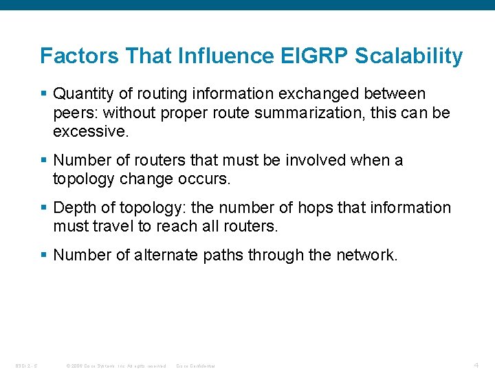 Factors That Influence EIGRP Scalability § Quantity of routing information exchanged between peers: without