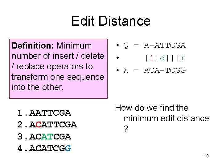 Edit Distance Definition: Minimum number of insert / delete / replace operators to transform