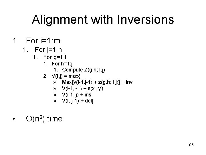 Alignment with Inversions 1. For i=1: m 1. For j=1: n 1. For g=1: