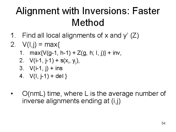 Alignment with Inversions: Faster Method 1. Find all local alignments of x and y’