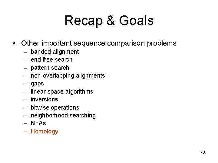 Recap & Goals • Other important sequence comparison problems – – – banded alignment