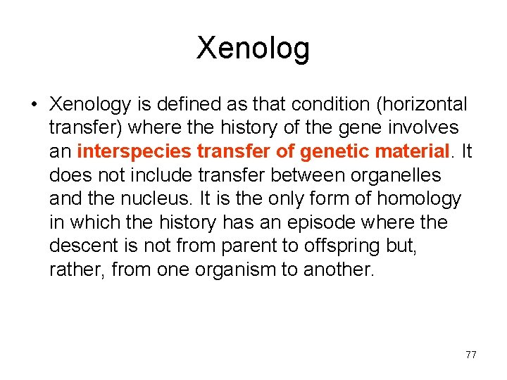 Xenolog • Xenology is defined as that condition (horizontal transfer) where the history of