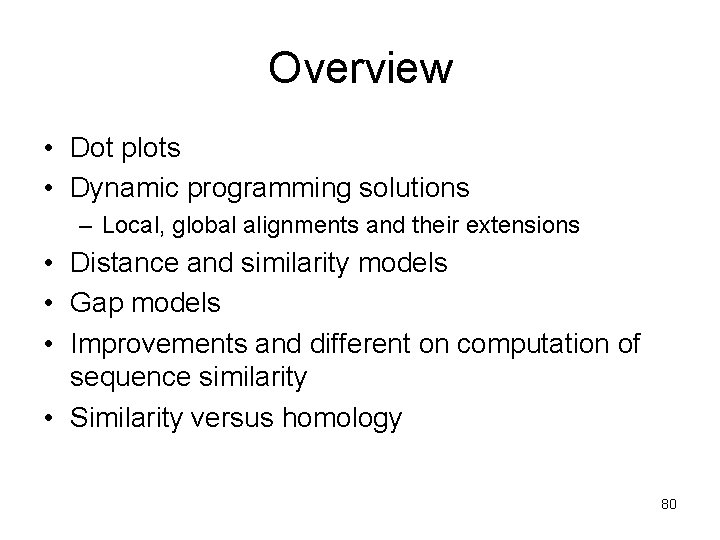 Overview • Dot plots • Dynamic programming solutions – Local, global alignments and their