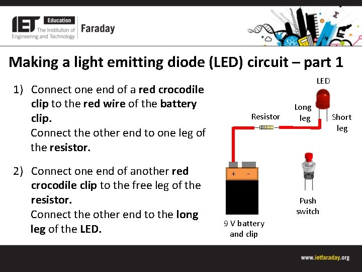 Making a light emitting diode (LED) circuit – part 1 LED 1) Connect one