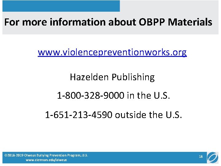 For more information about OBPP Materials www. violencepreventionworks. org Hazelden Publishing 1 -800 -328