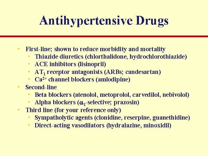 Antihypertensive Drugs • First-line; shown to reduce morbidity and mortality • Thiazide diuretics (chlorthalidone,