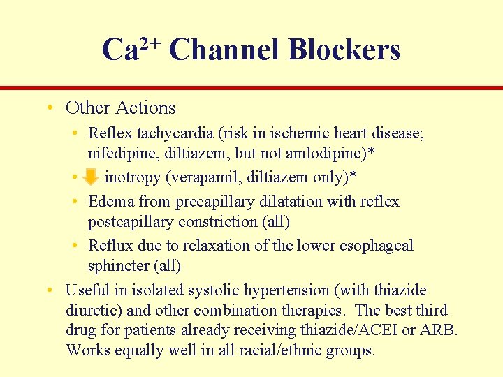 2+ Ca Channel Blockers • Other Actions • Reflex tachycardia (risk in ischemic heart