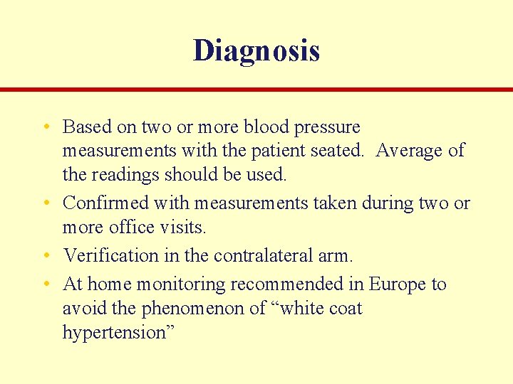 Diagnosis • Based on two or more blood pressure measurements with the patient seated.